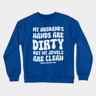 My Jewels Are Clean Blue Collar Wife Crewneck Sweatshirt